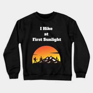 Sunrise Hiking adventure morning person early riser Crewneck Sweatshirt